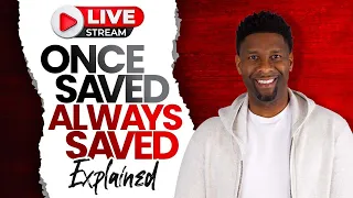7 Reasons Why a Christian CANNOT Lose Their Salvation | LIVE STREAM