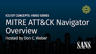 MITRE ATT&CK Navigator Overview | SANS ICS Concepts