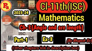 ch-3(Angle & arc length) Cl-11th ISC | EX-3 | Part-1 | S.CHAND BOOK