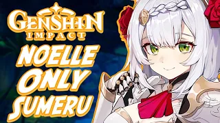 Can You Beat Sumeru Only Using Noelle??!!