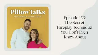 EPISODE 153: The Secret Foreplay Technique You Don’t Even Know About