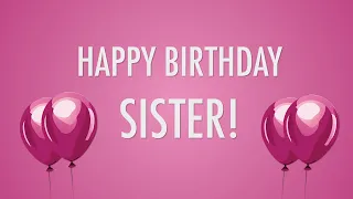 HAPPY BIRTHDAY SISTER!