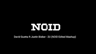 David Guetta ft Justin Bieber - 2U (NOID Edited Mashup)