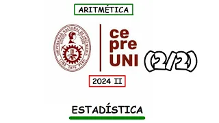 CEPREUNI 2024 II: Estadística (2/2)