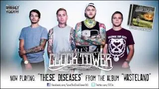 Save The Clock Tower "These Diseases" (Track 10 of 12)