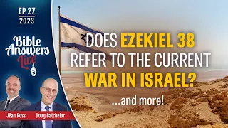 EP 27 | Does Ezekiel 38 refer to the current war in Israel? | Doug Batchelor