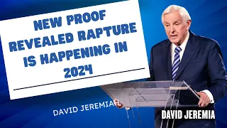 David Jeremiah Sermons 2024 -  NEW PROOF Revealed RAPTURE is HAPPENING IN 2024 You will be SHOCKED