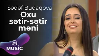 Sədəf Budaqova – Oxu sətir sətir məni