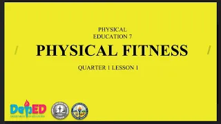 MAPEH 7 - PHSYCAL EDUCATION (Quarter 1, Module 1) - Physical Fitness