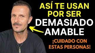 Así te USA la GENTE MALA Por Ser Demasiado AMABLE Este Tipo de GENTE es la MÁS PELIGROSA x sta Razón