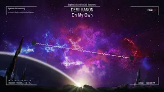 Demi Kanon - On My Own [HQ Edit]