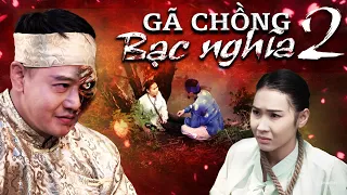 CỔ TÍCH MỚI 2024 | GÃ CHỒNG BẠC NGHĨA Tập 2 | CỔ TÍCH VIỆT NAM MỚI HAY NHẤT 2024 | CỔ TÍCH NƯỚC NAM