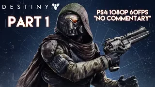 Destiny Gameplay Walkthrough Part 1 - A Guardian Rises (PS4 1080P 60 FPS) No Commentary