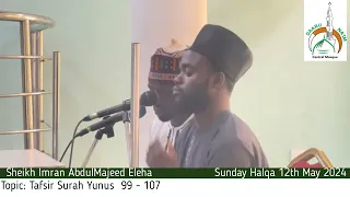 Sunday Halqa 12th May, 2024 (Topic: Tafsir Surah Yunus  99 - 107)