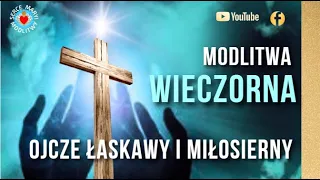 MODLITWA WIECZORNA ⭐️🙏⭐️ MODLITWA O ŁASKI I MIŁOSIERDZIE PRZED SNEM