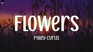 Miley Cyrus - Flowers [Lyrics] Ed Sheeran, Fifty Fifty, Fifty Fifty..(MIX LYRICS)