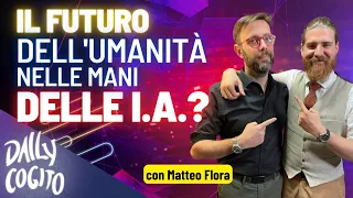 Intelligenza Artificiale e Futuro dell'Umanità: utopie e angosce - con Matteo G.P. Flora