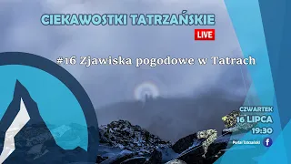 #16 Ciekawostki Tatrzańskie Live - Zjawiska pogodowe w Tatrach