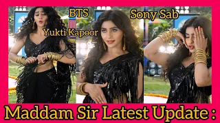 Maddam Sir Latest Update : Yukti Kapoor ki Dhamakedar Performance | Kareena | BTS | Sony Sab | G&G |