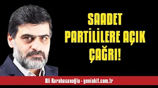 ALİ KARAHASANOĞLU: SAADET PARTİLİLERE AÇIK ÇAĞRI! - SESLİ MAKALE DİNLE