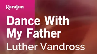 Dance With My Father - Luther Vandross | Karaoke Version | KaraFun