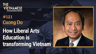 121- How Liberal Arts Education Is Transforming Vietnam - Cuong Do