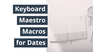 Keyboard Maestro Macros for Dates