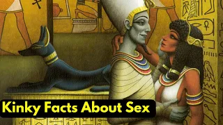 🔥 Kinky Facts About Sex In Ancient Egypt