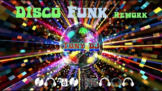 DISCO FUNK REWORK  by Tony dj ⭐