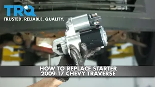 How To Replace Starter 2009-17 Chevy Traverse