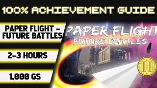 Paper Flight - Future Battles 100% Achievement Walkthrough * 1000GS in 2-3 Hours *