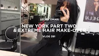 NEW YORK PART TWO & EXTREME HAIR MAKE-OVER | SELMA OMARI VLOG 391