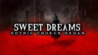 Sweet Dreams | Gothic Church Organ Version