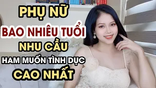 Phụ Nữ Bao Nhiêu Tuổi Nhu Cầu Cao Nhất | Thanh Hương Official