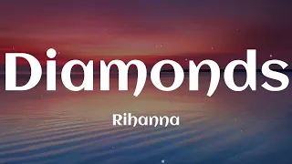 Rihanna - Diamonds (Lyrics) || Sia, Ed Sheeran,.. (Mix Lyrics)