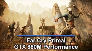 Far Cry Primal performance on GTX 880M