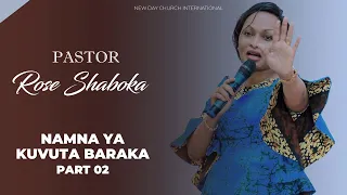 Apostle Rose Shaboka - Namna Ya Kuvuta Baraka Part 02