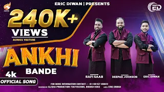 ANKHI BANDE | WORSHIPERS  DEEPAK JOHNSON,  ERIC DIWAN,  RAFI SAAB | NEW MASIH SONG | DINESH D.K 2022