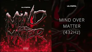 Lil Poppa - MIND OVER MATTER (432Hz)