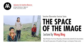 The Space of the Image - Wang Bing