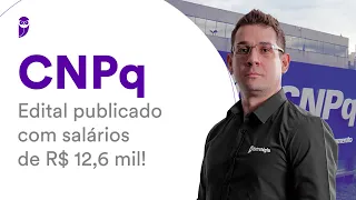 Concurso CNPq: Edital publicado com salários de R$ 12,6 mil!