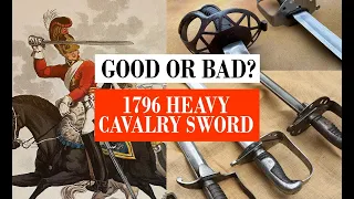 1796 Heavy Cavalry Sword - a good or bad weapon?