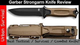 Gerber Strongarm Knife Review - Best Tactical / Combat / Survival Knife?