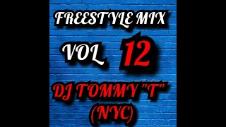 Freestyle Mix Vol 12 DJ TOMMY "T" (NYC)