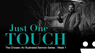 Just One Touch | The Chosen: Week 1 | Pastor Jonathan Brozozog