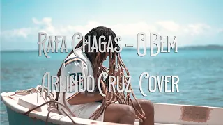 Rafa Chagas - O Bem ( Arlindo Cruz ) Cover