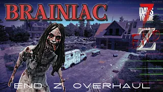 Brainiac | End Z Overhaul | 7 Days Alpha 21 | E1