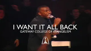 Gateway College Of Evangelism - I Want It All Back