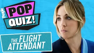 Kaley Cuoco & Cast of ‘Flight Attendant’ Soar Above Our Tricky Trivia Questions | PEOPLE Pop Quiz