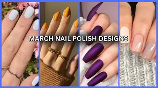 MARCH NAIL POLISH DESIGNS TRENDS FOR STUNNING MANICURES | NAIL ART 2024